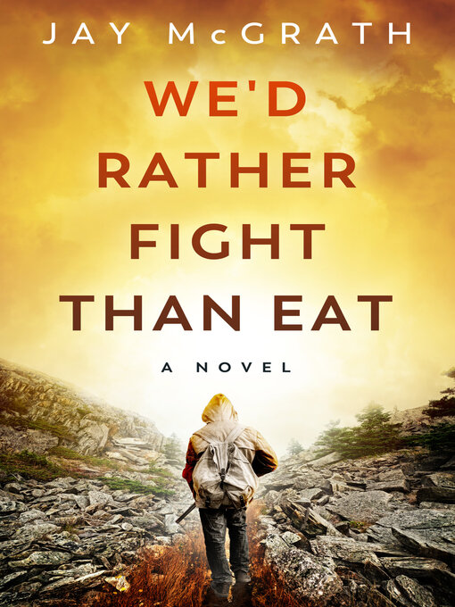 Title details for We'd Rather Fight than Eat by Jay McGrath - Available